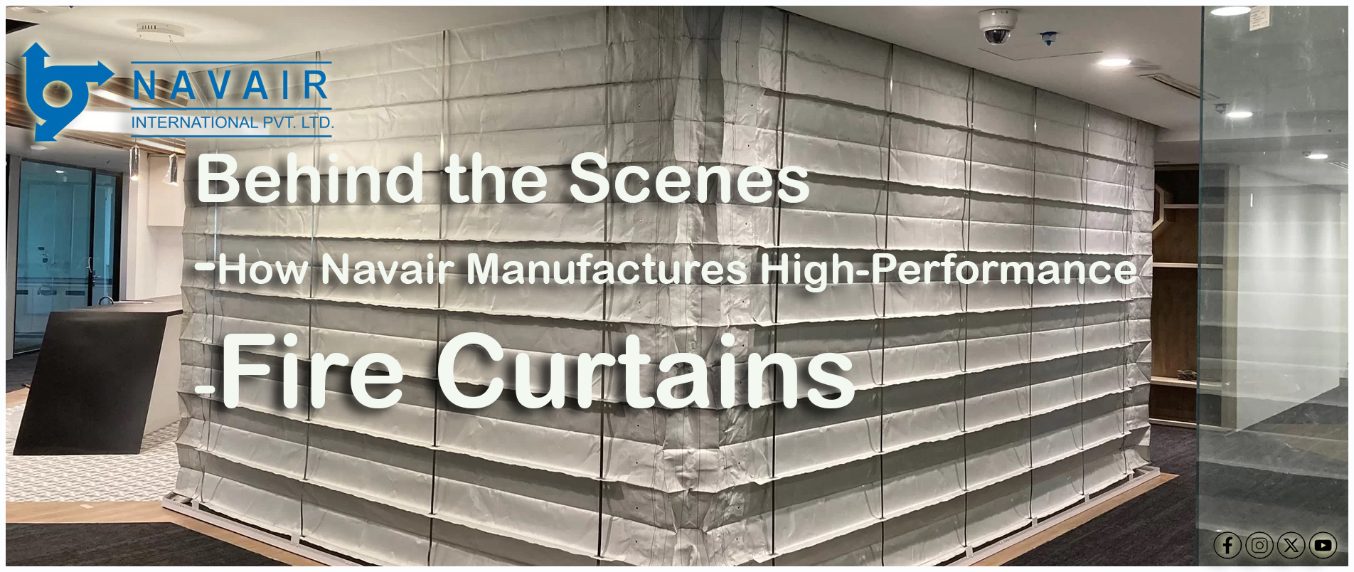 Behind the Scenes: How Navair Manufactures High-Performance Fire Curtains